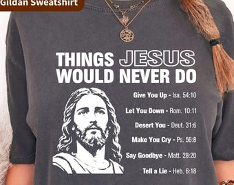 Funny Christian Comfort Colors Shirt, Things Jesus Would Never Do T-Shirt or Gildan Sweatshirt