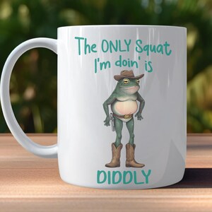 Funny Cowboy Frog Mug – The Only Squat I'm Doin’ is Diddly – Western Humor Coffee Cup – Lazy Workout Gift – Funny Animal Mug - gym rat gift