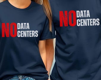 NO Data Centers T Shirt, No To Data Centers Protest Shirt, Environmental Activist Tee, Community Defense Apparel
