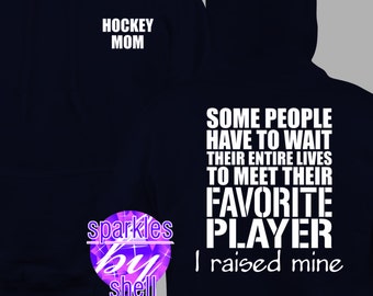 Hockey Mom hoodie, hockey mom sweatshirt, hockey mom shirt, Meet my Favorite Player, I raised mine, Pull Over, Hoodie, Sweatshirt
