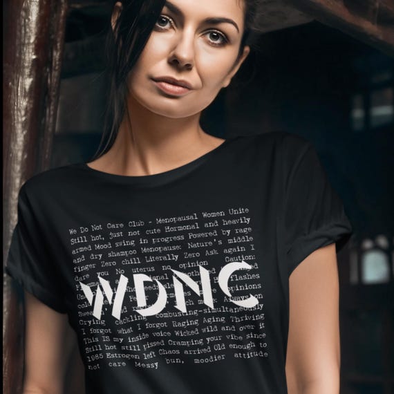 WDNC Menopause Shirt Funny Gift for Women, Hot Flash Mood Swing Tee, Gen X Perimenopause Shirt 45th 50th 55th Birthday gift for mom, sister