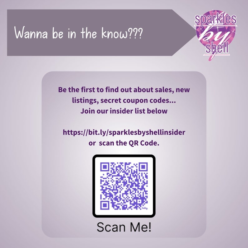 May include: Purple and white graphic with the text "Wanna be in the know???" and "sparkles by shell".  The graphic also includes a QR code with the text "Scan Me!" and the URL "https://bit.ly/sparklesbyshellinsider".