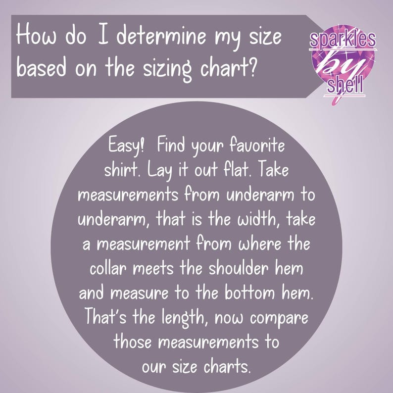 May include: Image with text explaining how to determine clothing size using a sizing chart. The text advises measuring a favorite shirt's width from underarm to underarm and length from the collar to the bottom hem. The image includes the logo "sparkles by shell".