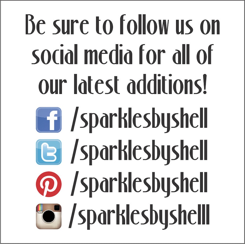 K&ouml;nnte beinhalten: Ein wei&szlig;er Hintergrund mit schwarzem Text, der lautet "Be sure to follow us on social media for all of our latest additions!"  Unter dem Text befinden sich vier Social-Media-Symbole mit dem Text "/sparklesbyshell" neben jedem Symbol. Die Symbole sind f&uuml;r Facebook, Twitter, Pinterest und Instagram.