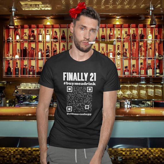Finally 21 Shirt, Buy me a drink, QR Code T, 21st Birthday Custom Tshirt Turning 21 Gift Personalized QR Code Venmo Cashapp Gift for him her