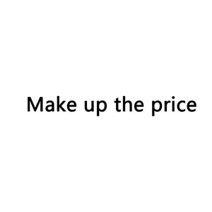 Może przedstawiać: Tekst, który brzmi "Make up the price" czarną czcionką na białym tle.