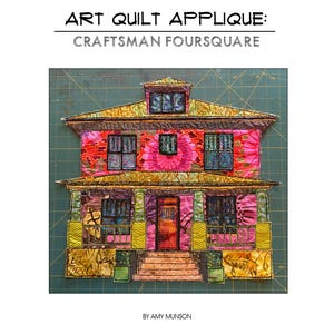 Art Quilt Applique Pattern:  Craftsman Foursquare