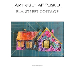 Art Quilt Applique Pattern:  Elm Street Cottage