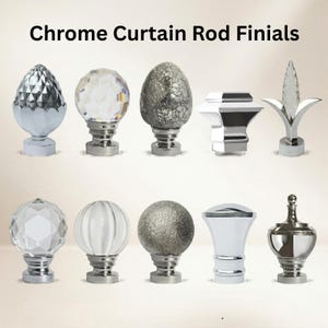 May include: A selection of chrome curtain rod finials. The image showcases a variety of decorative finials, including crystal, textured, and geometric designs. The silver-toned finials are designed to enhance window treatments, offering a stylish finish to any room.