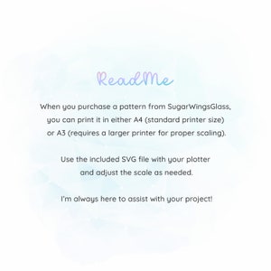 May include: ReadMe text on a blue and white background with a light blue and pink gradient. The text explains that you can print the pattern in either A4 or A3 size and that you can use the included SVG file with your plotter and adjust the scale as needed. The text also says that the seller is always here to assist with your project.