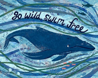 Go Wild, Swim Free, whale print or card