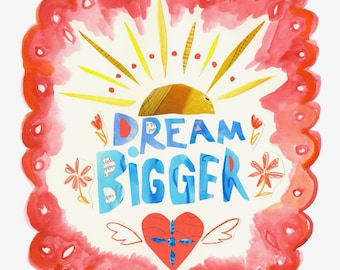 Dream Bigger, Print or card