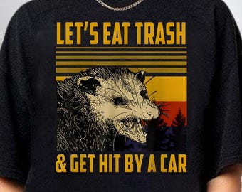Retro Let’s Eat Trash And Get Hit By A Car Shirt, Funny Opossum Shirt, Funny Animal Shirt, Wildlife Animal Shirt, Sarcastic Opossum Shirt