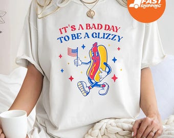 It's A Bad Day To Be A Glizzy Sweatshirt, Makes Me Want A Hot Dog Real Bad Shirt, Independence Day T-shirt, Funny 4th July Shirt