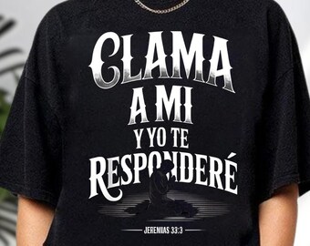 Clama A Mí Y Yo Te Responderé T-Shirt, Christian Jeremiah 33:3 Tee