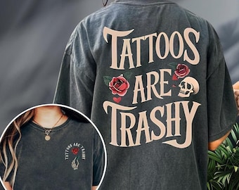 Tattoos Are Trashy T-Shirt, Dark Humor Sarcastic Skull Tee