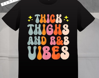 90's RB Girl RnB R And B Body Positivity Thick Thighs RB Vibes T-Shirt, funny meme hoodie, gift for man woman sweatshirt