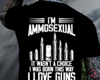 Ammosexual Born This Way Love Guns T-Shirt, Pro-Gun Second Amendment Tee