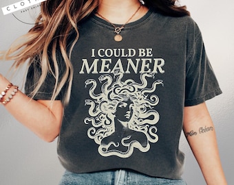 I Could Be Meaner Medusa Gorgon T-shirt, Greek Mythology Sarcastic, Aesthetic Weirdcore Clothing, Adult Humor Gag Hoodie, Sweatshirt
