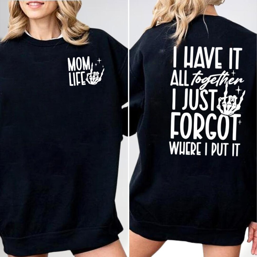 I Have It All Together I Just Forgot Mom Life T-shirt, Sarcastic ...