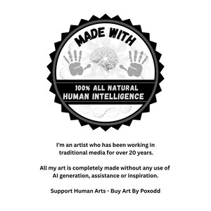 May include: A circular black and white badge featuring a serrated edge, a central brain illustration, two handprints, and the text MADE WITH 100% ALL NATURAL HUMAN INTELLIGENCE. Below, text states the artist works in traditional media for over 20 years.