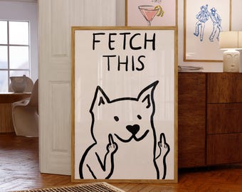 Funny Dog Art Print, Fetch This, Trendy Wall Decor (Digital Print)