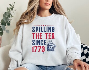 Spilling The Tea Since 1773 Sweatshirt, History Teacher Gift, Funny History Teacher,History Lover Gift, Usa Patriot Sweater,Boston Tea Party