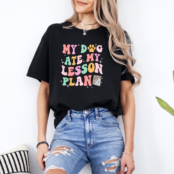 My Dog Ate My Lesson Plans Shirt Funny Teacher Gift My Dog Ate My Lesson Plans Shirt Funny Teacher Gift