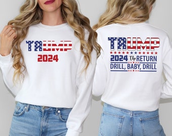 2024 The Return Drill Baby Sweatshirt, Trump Shot Sweat, Trump 2024 Sweat, Republican 2024 Sweat, Trump Bulletproof Sweater, Election Sweat