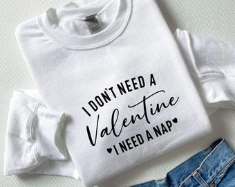 I Need A Nap Valentine Sweatshirt | Funny Anti Valentine's Day Gift Crewneck Shirt