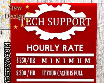 Funny Tech Support Hourly Rate Handmade Acylic Sign - Great Office Gift