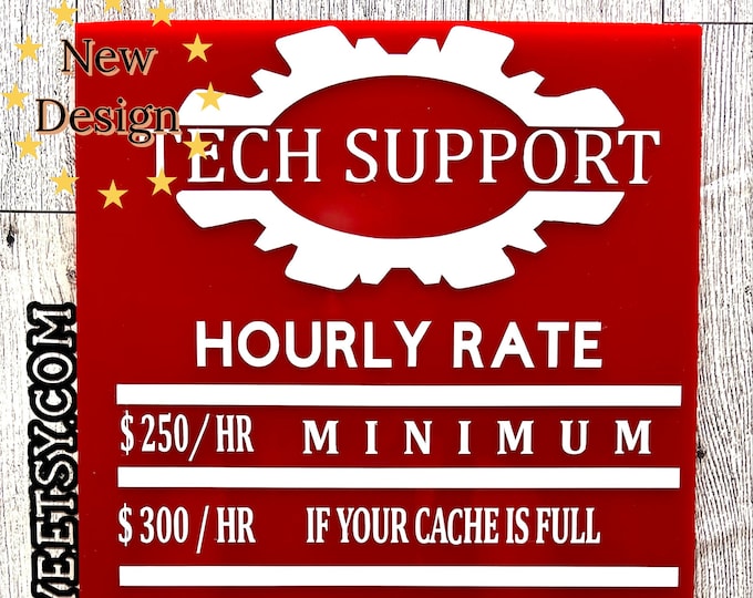 Funny Tech Support Hourly Rate Handmade Acylic Sign - Great Office Gift