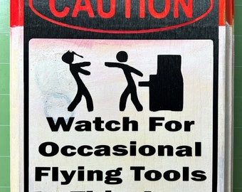 Handmade Wood Vintage Style Mechanic Shop Caution Sign - Flying Tools - Funny Sign - Garage Decor - Gifts for Him - Workshop Sign