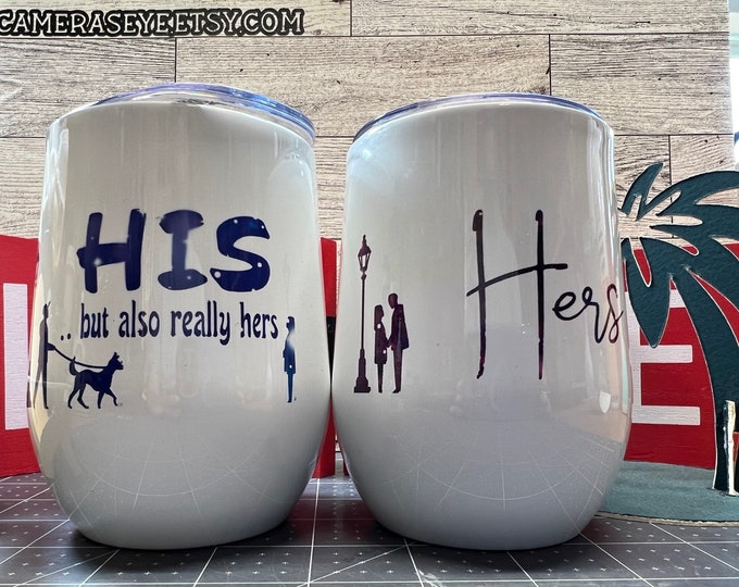 Funny His and Hers Stainless Drink Tumblers - Infusible Ink Graphics - NOT Decals - Dishwasher Safe - Set of 2