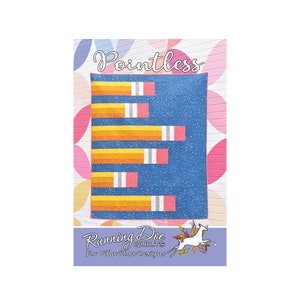 May include: A quilt pattern called "Pointless" featuring a blue background with yellow and orange pencils and pink erasers. The pattern is by Running Doe Quilts for Villa Rosa Designs.