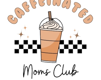 Caffeinated Coffee Moms Club PNG: Iced Coffee Clipart (Digital Download)