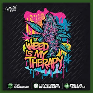 May include: A colourful graphic design featuring a marijuana plant and the text "Weed is my Therapy" in a dripping paint style.