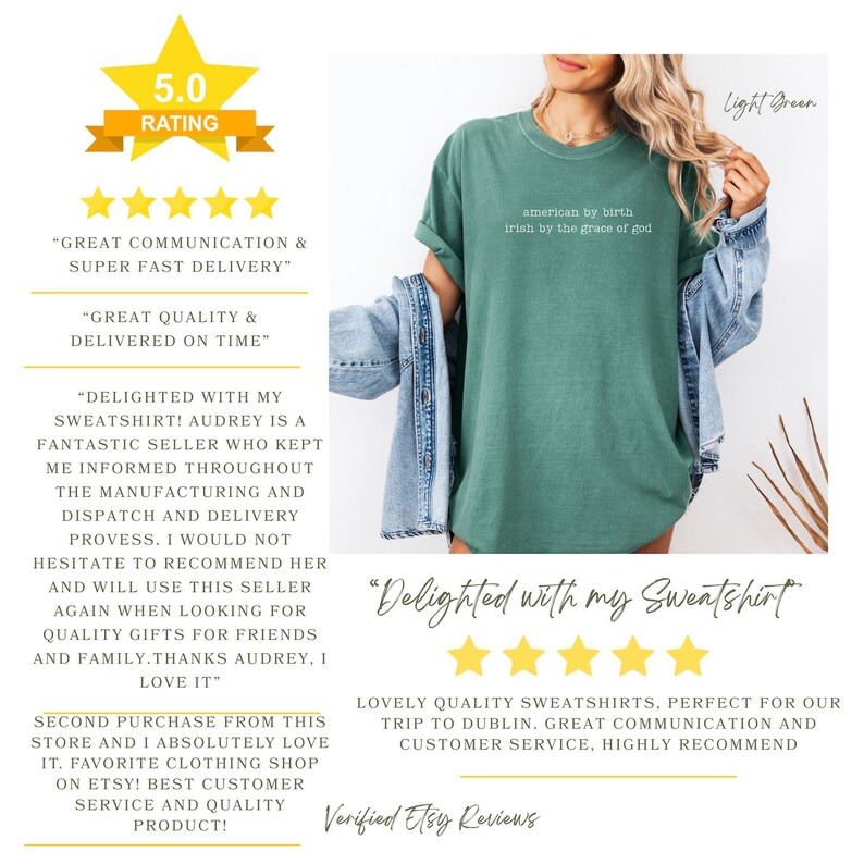 5 Star Reviews from Verified Etsy Buyers ; “GREAT COMMUNICATION & SUPER FAST DELIVERY”, “GREAT QUALITY & DELIVERED ON TIME”, “DELIGHTED WITH MY SWEATSHIRT! AUDREY IS A FANTASTIC SELLER WHO KEPT ME INFORMED THROUGHOUT THE MANUFACTURING AND DISPATCH AND DELIVERY PROVESS. I WOULD NOT HESITATE TO RECOMMEND HER AND WILL USE THIS SELLER AGAIN WHEN LOOKING FOR QUALITY GIFTS FOR FRIENDS AND FAMILY.THANKS AUDREY, I LOVE IT, ”I absolutely LOVE it. Favorite clothing shop on etsy! Best customer service "