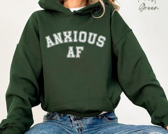 Anxious AF Hoodie, Mental Health Sweatshirt, Anxiety Gift, Sarcastic Jumper, Funny Hoodie, Mental Health Gift, Ironic Anxiety Sweatshirt