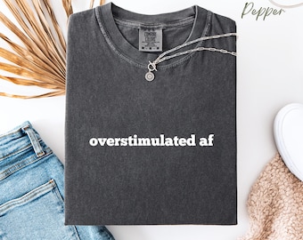 Sensory Overload Shirt, Neurodivergent Tee, ADHD Autism Outfit, Funny Anxiety T Shirt, Mental Health Top, AUDHD Gift, Autistic Pride Tee
