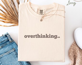 Comfort Colors® , Overthinking Shirt, Funny Neurodiversity T, AUDHD TShirt, Mental Health Tee,  Over thinker Gift, Anxiety Humor Gift Outfit