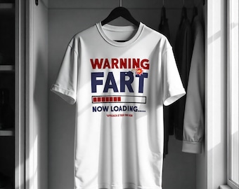 Warning Fart Now Loading T-Shirt | Funny Unisex Graphic Tee, Novelty Gift