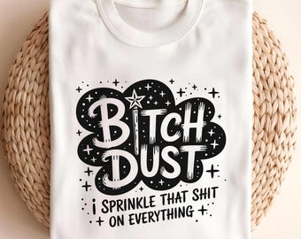 Bitch Dust SVG PNG | Grappig pittig citaat shirtontwerp | Sarcastische Witchy sublimatie clipart | Digitale download | Shirt grappig cadeau-heks