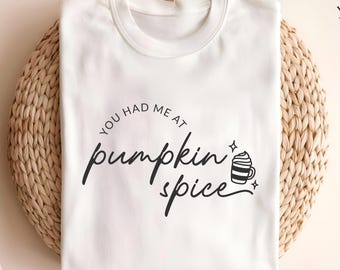 Pumpkin Spice SVG PNG | You Had Me at Pumpkin Spice Quote | Cute Fall Coffee Lover Shirt Design | Autumn Sublimation & Cricut Cut File