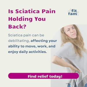 May include: A woman with long blonde hair is holding her lower back, looking distressed. The text on the image reads "Is Sciatica Pain Holding You Back?" and "Find relief today!" The image also includes a logo for "fit fam" with a dumbbell icon.