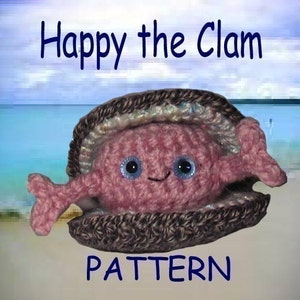May include: A crocheted clam with a pink shell and blue eyes. The clam is smiling and has a brown crocheted shell. The text "Happy the Clam PATTERN" is below the clam.
