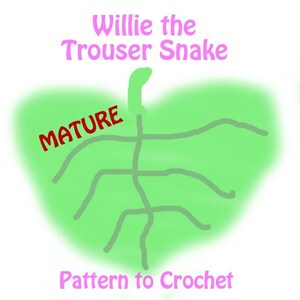 MATURE PATTERN - Willie the Trouser Snake