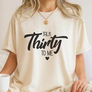 Talk Thirty To Me Shirt, 30th Birthday Shirt, Dirty 30 Shirt, 30th Birthday Gift for Her, Birthday Girl Shirt, Birthday Party Shirt