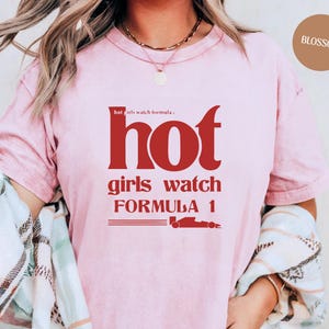 Comfort Colors®, Hot Girls Watch Formula 1 Shirt, Trendy F1 Merch, F1 Racing Tee, Formula 1 Gift for Women, Formula One Apparel