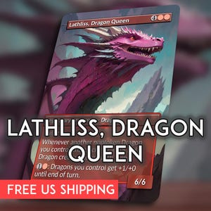 May include: A fantasy card featuring a magenta dragon queen with a detailed illustration. The card is titled "Lathliss, Dragon Queen" with additional text. The card has a 6/6 power and toughness.